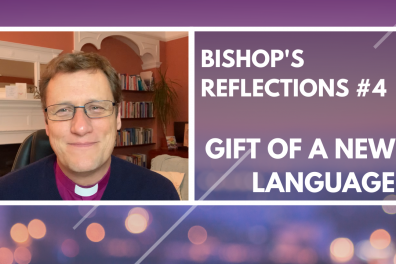 Open Bishop's Reflections #4 The Gift of a New Language